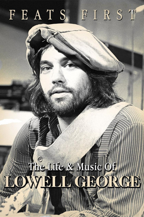 Feats First: The Life & Music of Lowell George