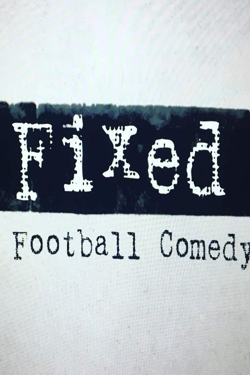 Fixed: A Football Comedy