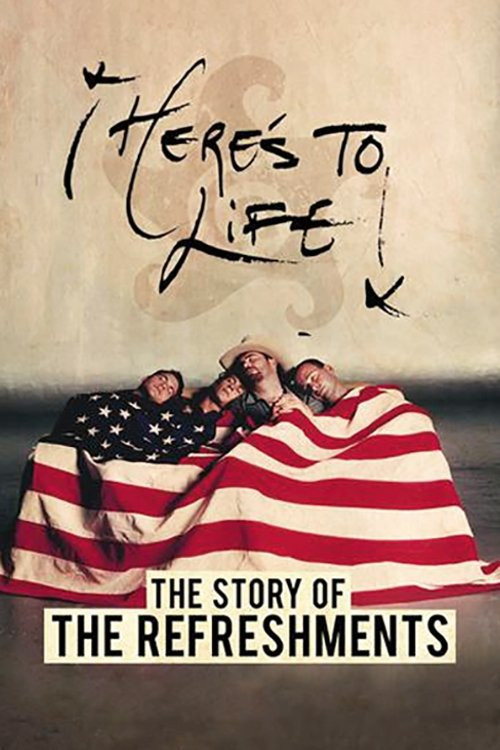 Here's to Life: The Story of the Refreshments