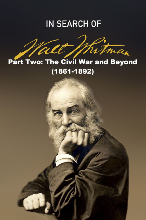 In Search of Walt Whitman, Part Two: The Civil War and Beyond