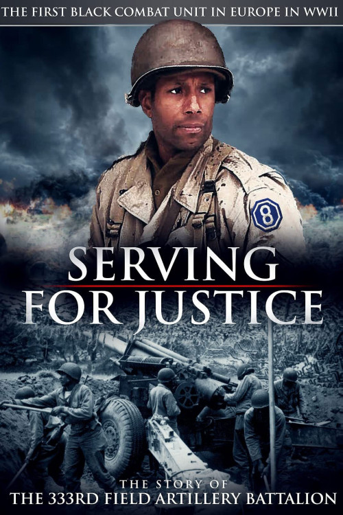 Serving for Justice: The Story of the 333rd Field Artillery Battalion