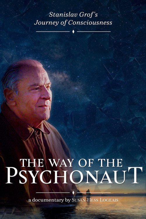 The Way of the Psychonaut: Stanislav Grof's Journey of Consciousness