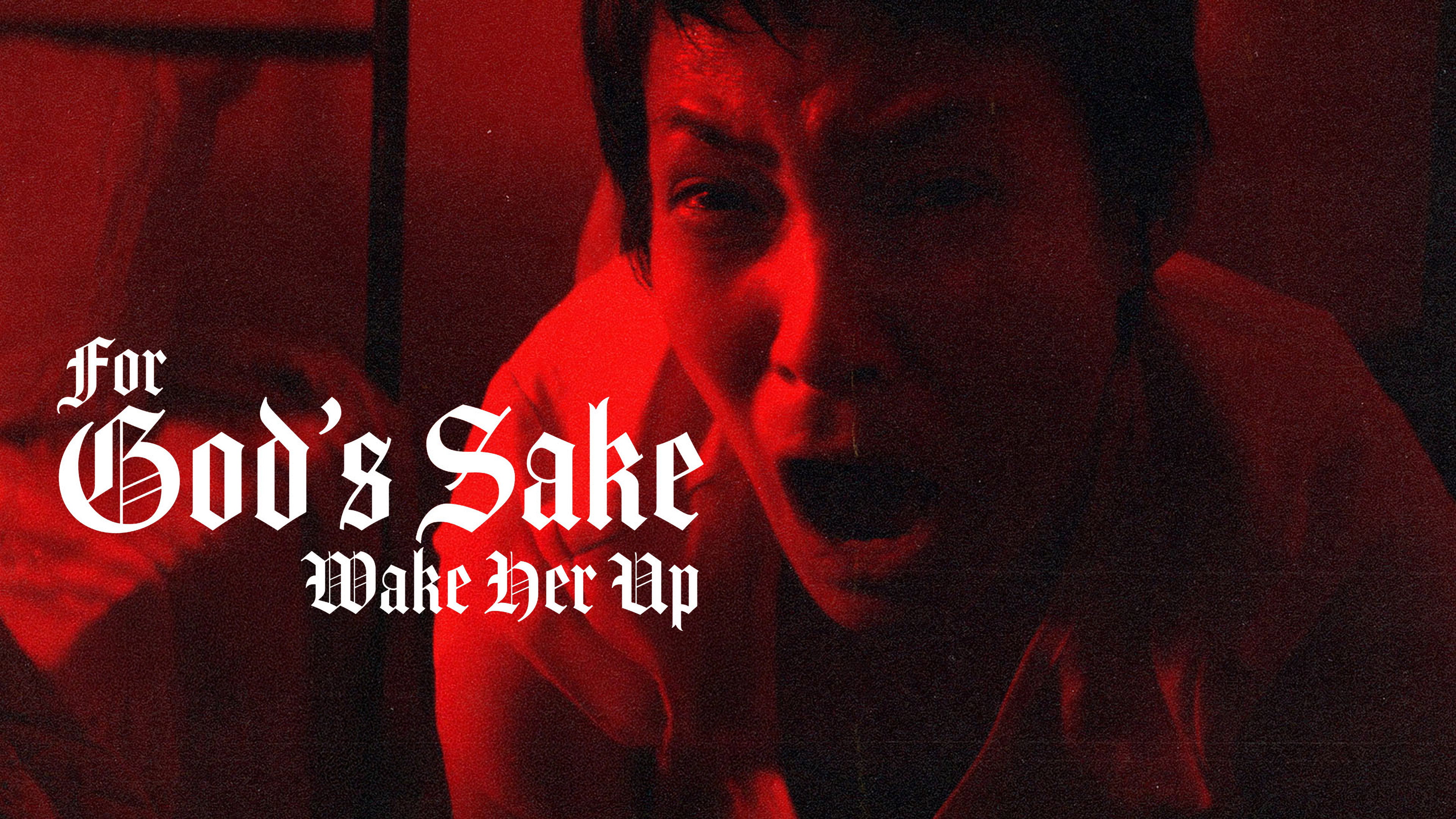 For God's Sake Wake Her Up scene photo